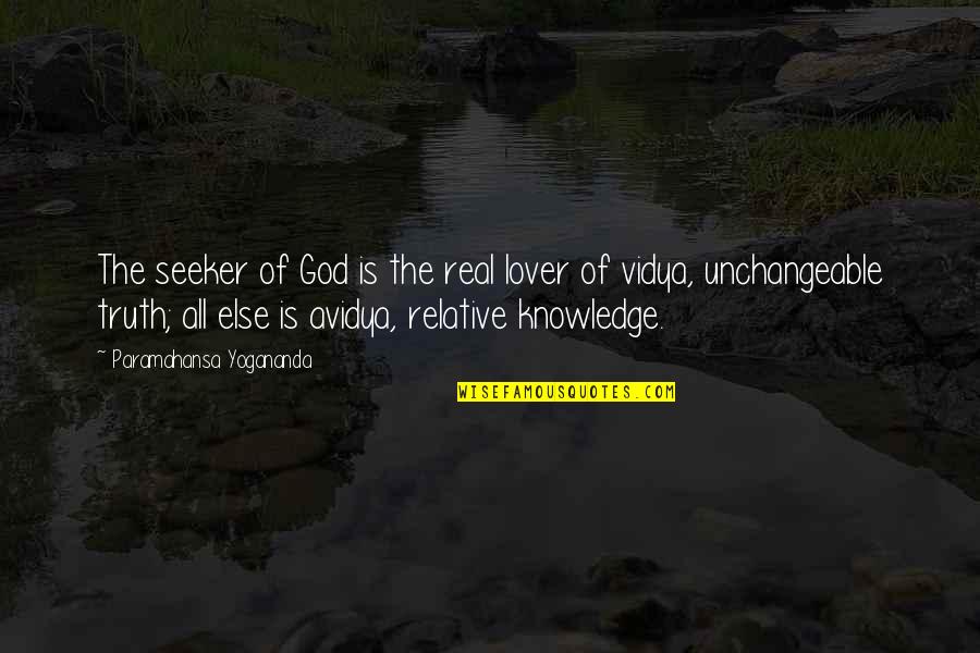 Avidya Quotes By Paramahansa Yogananda: The seeker of God is the real lover