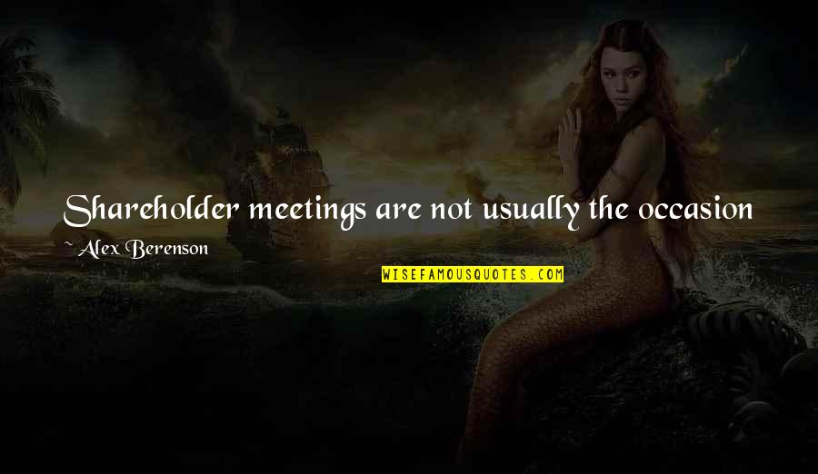 Avienta Casual Loafers Quotes By Alex Berenson: Shareholder meetings are not usually the occasion for Avienta Casual Loafers Quotes By Alex Berenson: Shareholder meetings are not usually the occasion for