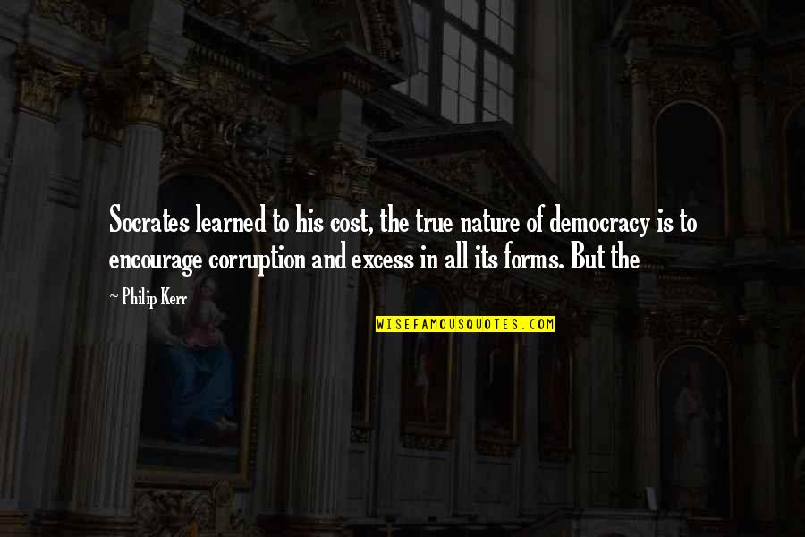 Aviento Quotes By Philip Kerr: Socrates learned to his cost, the true nature