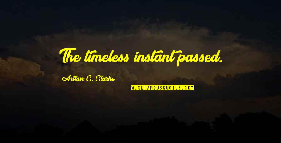 Avigation Quotes By Arthur C. Clarke: The timeless instant passed.