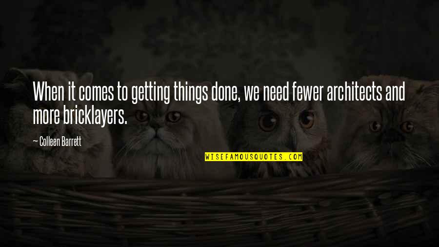 Avigliano Records Quotes By Colleen Barrett: When it comes to getting things done, we Avigliano Records Quotes By Colleen Barrett: When it comes to getting things done, we
