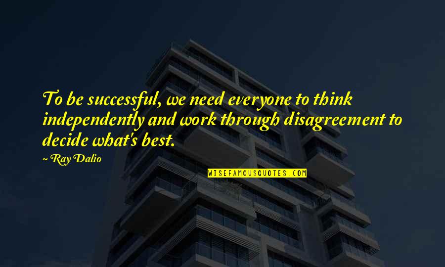 Avigliano Records Quotes By Ray Dalio: To be successful, we need everyone to think Avigliano Records Quotes By Ray Dalio: To be successful, we need everyone to think