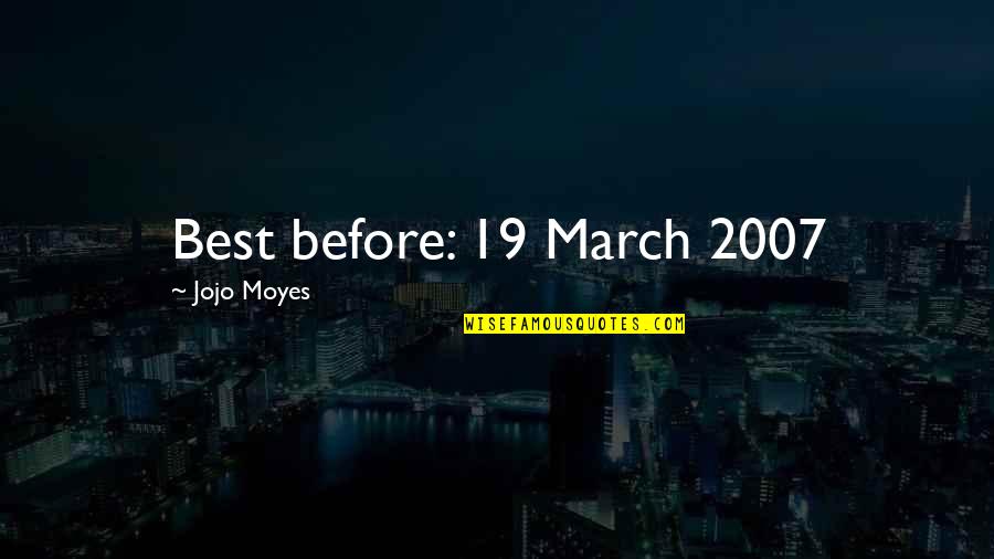 Avignon Fox Medley Quotes By Jojo Moyes: Best before: 19 March 2007 Avignon Fox Medley Quotes By Jojo Moyes: Best before: 19 March 2007