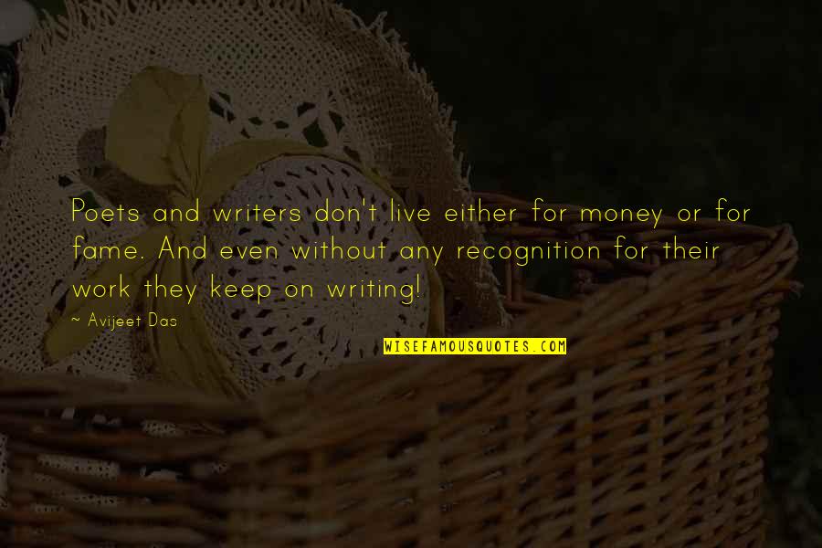 Avijeet Quotes By Avijeet Das: Poets and writers don't live either for money