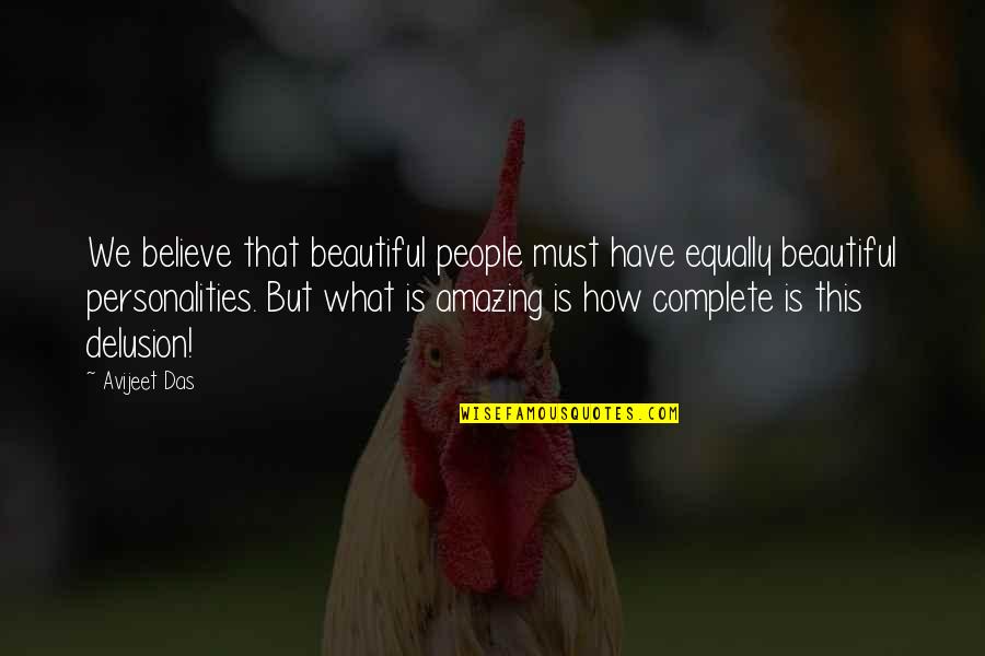 Avijeet Quotes By Avijeet Das: We believe that beautiful people must have equally