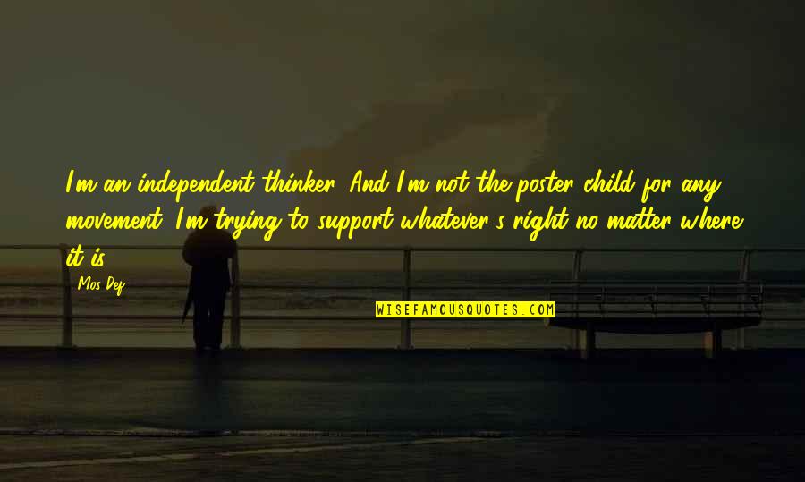 Avikesh Quotes By Mos Def: I'm an independent thinker. And I'm not the Avikesh Quotes By Mos Def: I'm an independent thinker. And I'm not the