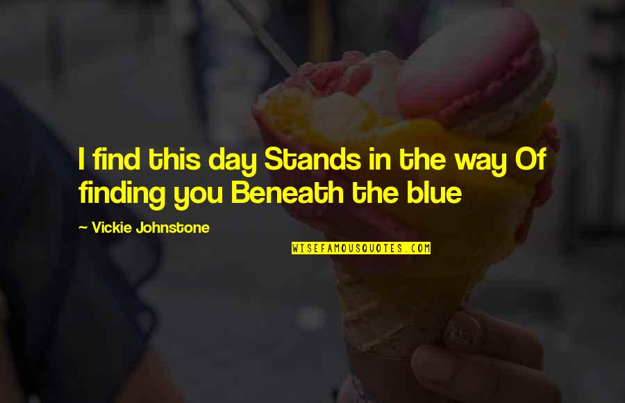 Avikesh Quotes By Vickie Johnstone: I find this day Stands in the way Avikesh Quotes By Vickie Johnstone: I find this day Stands in the way