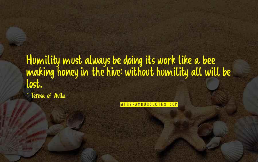 Avila Quotes By Teresa Of Avila: Humility must always be doing its work like