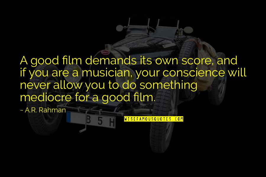 Avildsen Writing Quotes By A.R. Rahman: A good film demands its own score, and
