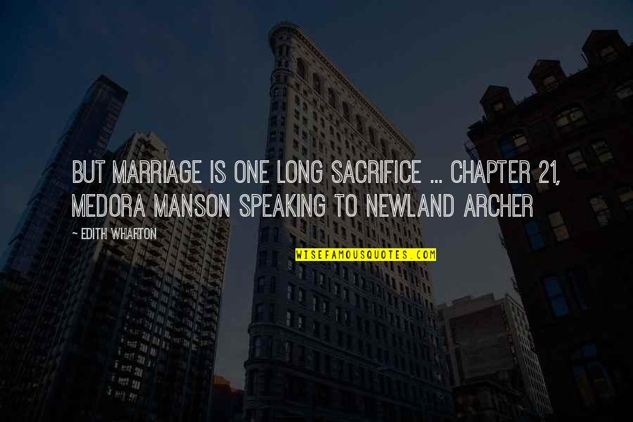 Avilez Home Quotes By Edith Wharton: But marriage is one long sacrifice ... Chapter Avilez Home Quotes By Edith Wharton: But marriage is one long sacrifice ... Chapter