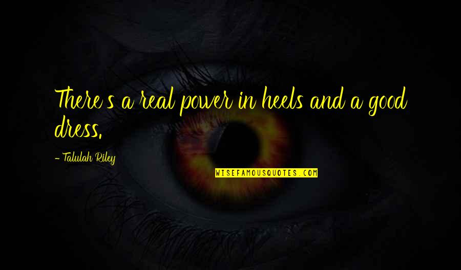 Avinashilingam Quotes By Talulah Riley: There's a real power in heels and a