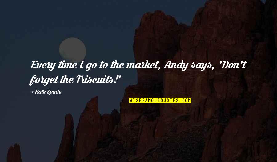 Aviona Stock Quotes By Kate Spade: Every time I go to the market, Andy