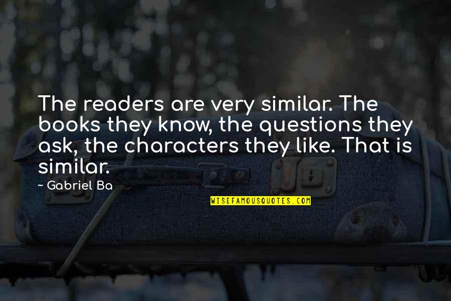 Avionav Quotes By Gabriel Ba: The readers are very similar. The books they Avionav Quotes By Gabriel Ba: The readers are very similar. The books they