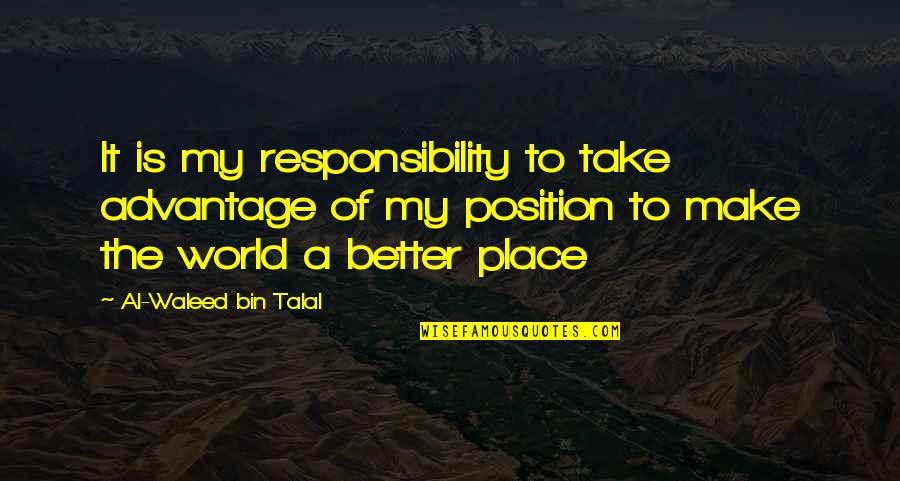 Avionom Beograd Quotes By Al-Waleed Bin Talal: It is my responsibility to take advantage of Avionom Beograd Quotes By Al-Waleed Bin Talal: It is my responsibility to take advantage of