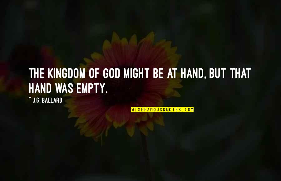 Avionom Beograd Quotes By J.G. Ballard: The Kingdom of God might be at hand,