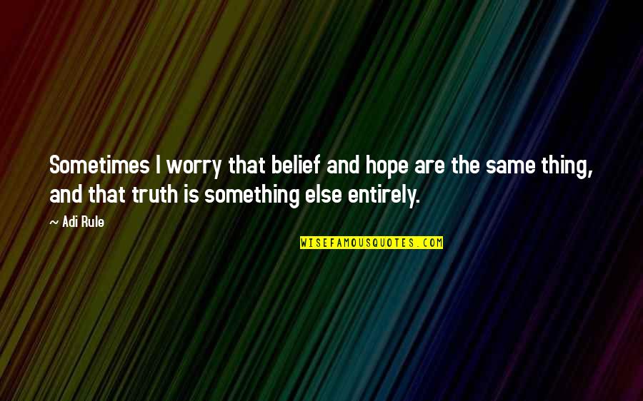 Avions For Sale Quotes By Adi Rule: Sometimes I worry that belief and hope are