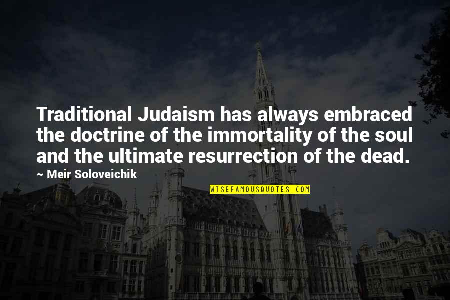 Aviosky Quotes By Meir Soloveichik: Traditional Judaism has always embraced the doctrine of Aviosky Quotes By Meir Soloveichik: Traditional Judaism has always embraced the doctrine of