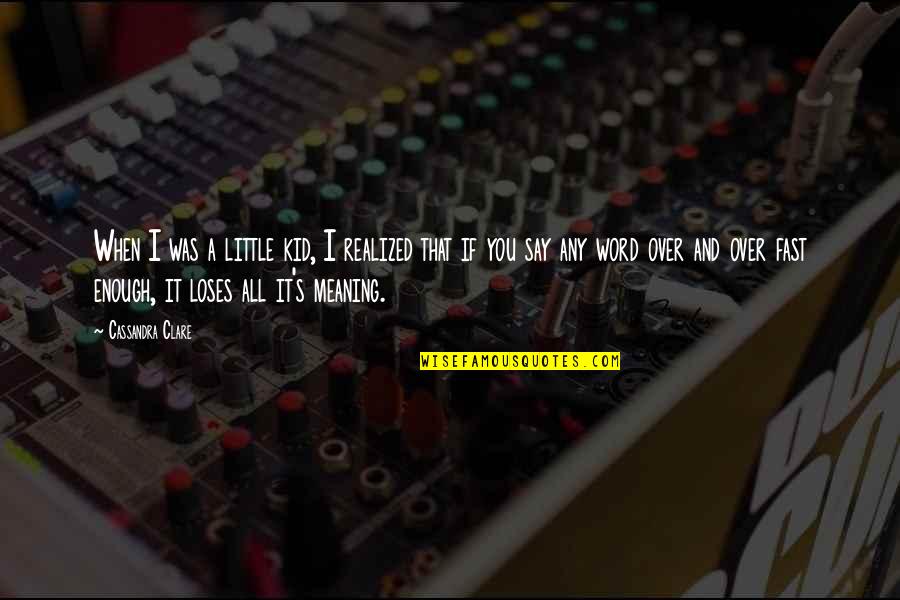 Aviram Dayan Quotes By Cassandra Clare: When I was a little kid, I realized