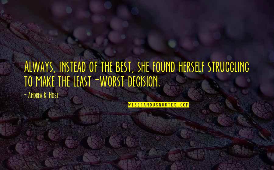Aviram Messiah Quotes By Andrea K. Host: Always, instead of the best, she found herself Aviram Messiah Quotes By Andrea K. Host: Always, instead of the best, she found herself