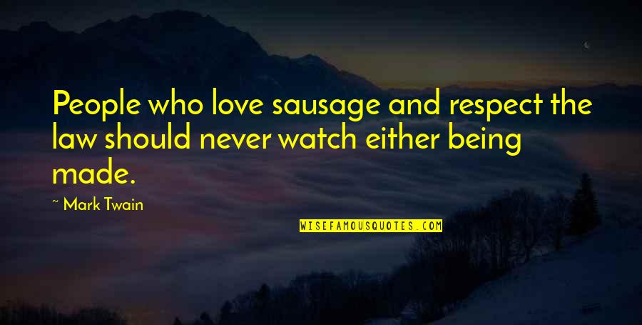 Aviram Quotes By Mark Twain: People who love sausage and respect the law