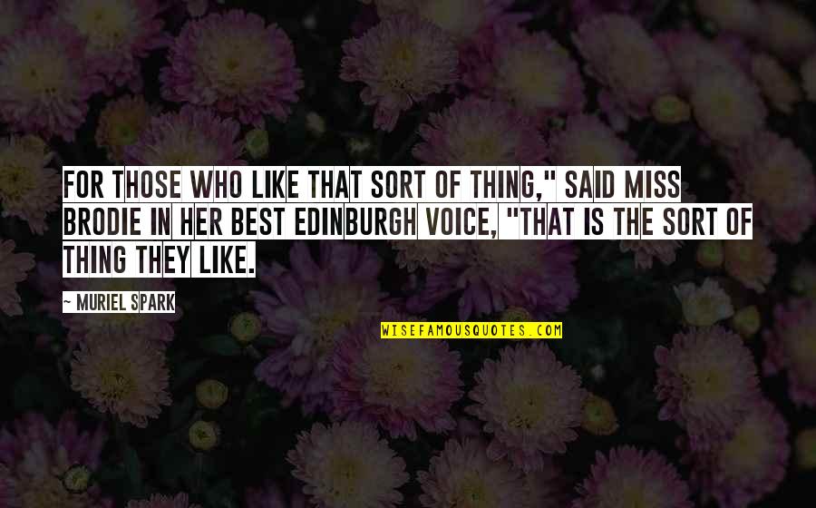Avirom Tolton Quotes By Muriel Spark: For those who like that sort of thing," Avirom Tolton Quotes By Muriel Spark: For those who like that sort of thing,"