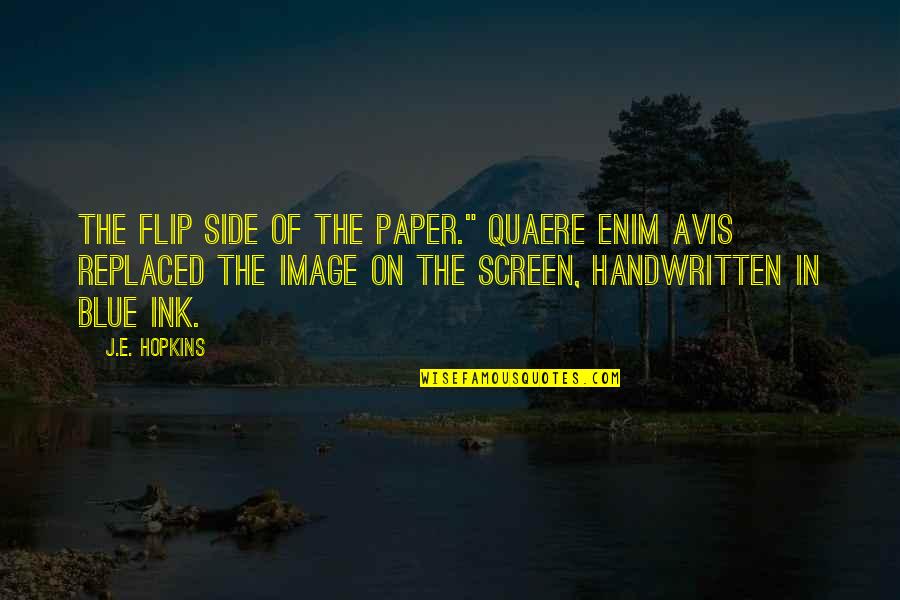 Avis Is Quotes By J.E. Hopkins: the flip side of the paper." Quaere enim