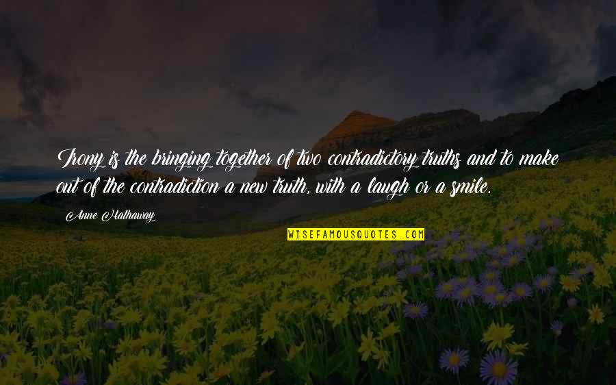 Avisarme Quotes By Anne Hathaway: Irony is the bringing together of two contradictory Avisarme Quotes By Anne Hathaway: Irony is the bringing together of two contradictory