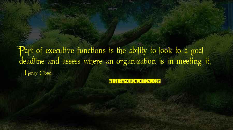 Avishag Reisman Quotes By Henry Cloud: Part of executive functions is the ability to Avishag Reisman Quotes By Henry Cloud: Part of executive functions is the ability to
