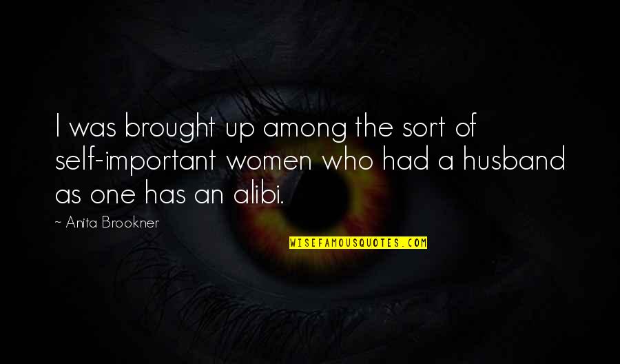 Avishayes Quotes By Anita Brookner: I was brought up among the sort of Avishayes Quotes By Anita Brookner: I was brought up among the sort of