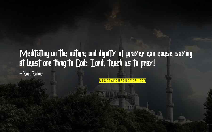 Avishek Majumder Quotes By Karl Rahner: Meditating on the nature and dignity of prayer Avishek Majumder Quotes By Karl Rahner: Meditating on the nature and dignity of prayer