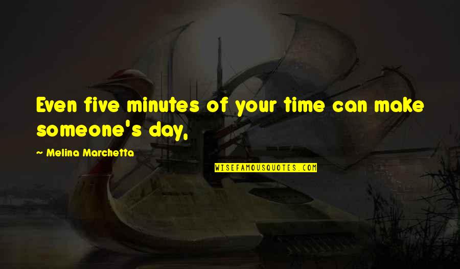 Aviso De Privacidad Quotes By Melina Marchetta: Even five minutes of your time can make