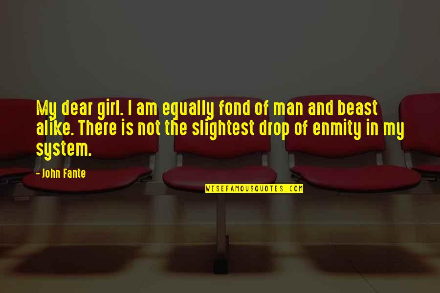 Avital Remote Quotes By John Fante: My dear girl. I am equally fond of Avital Remote Quotes By John Fante: My dear girl. I am equally fond of