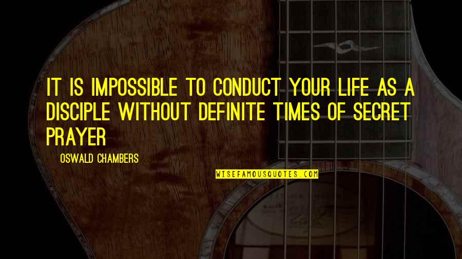 Avitto A Taroudant Quotes By Oswald Chambers: It is impossible to conduct your life as