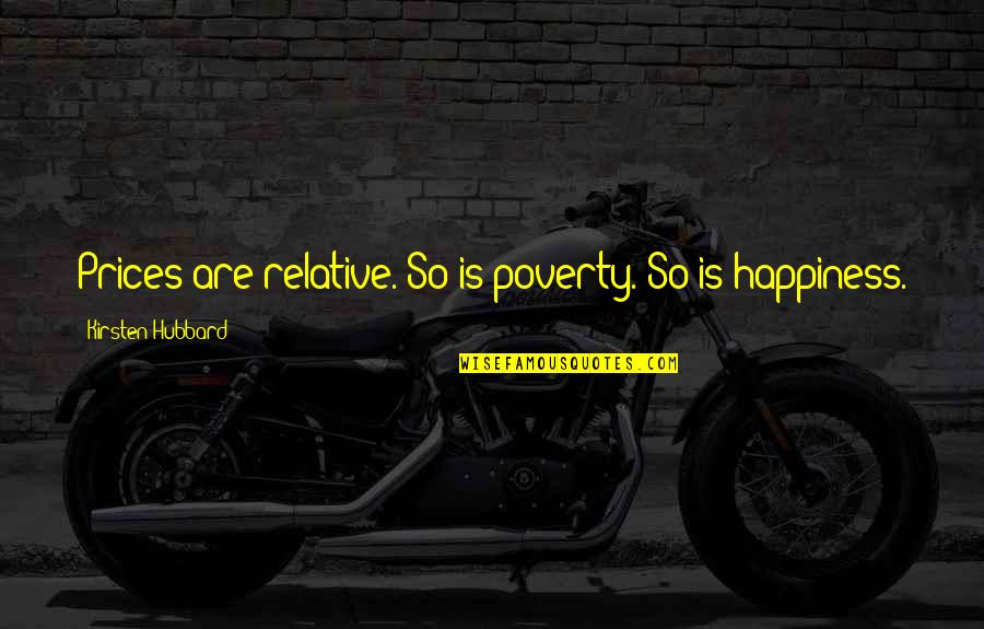 Avitto Soho Quotes By Kirsten Hubbard: Prices are relative. So is poverty. So is Avitto Soho Quotes By Kirsten Hubbard: Prices are relative. So is poverty. So is