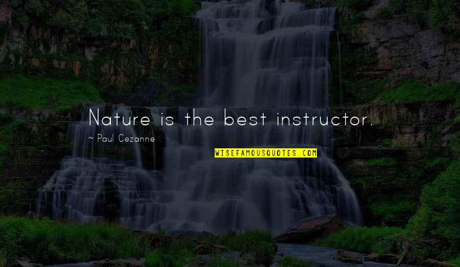 Avitto Uomo Quotes By Paul Cezanne: Nature is the best instructor. Avitto Uomo Quotes By Paul Cezanne: Nature is the best instructor.