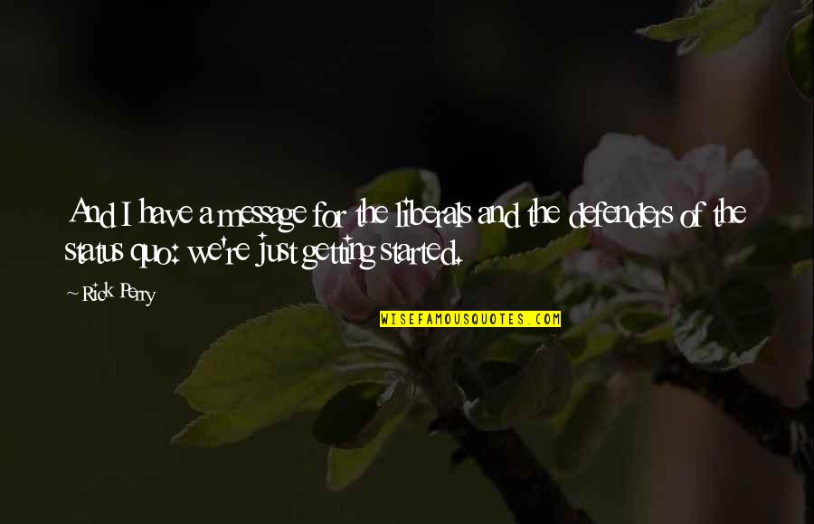 Aviva Ireland Quote Quotes By Rick Perry: And I have a message for the liberals Aviva Ireland Quote Quotes By Rick Perry: And I have a message for the liberals