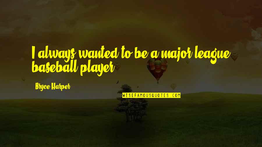 Aviva Learner Driver Insurance Quotes By Bryce Harper: I always wanted to be a major-league baseball Aviva Learner Driver Insurance Quotes By Bryce Harper: I always wanted to be a major-league baseball