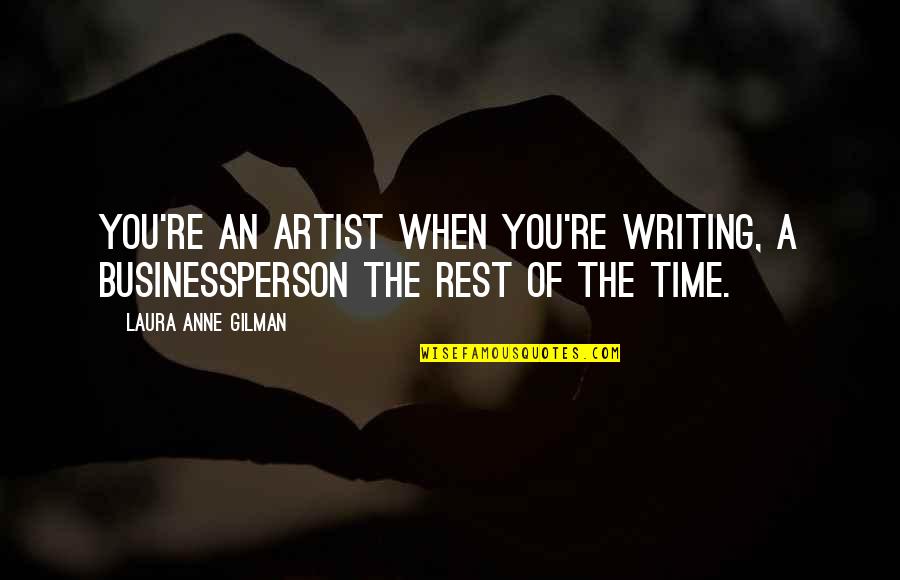 Aviva Saved Quotes By Laura Anne Gilman: You're an artist when you're writing, a businessperson