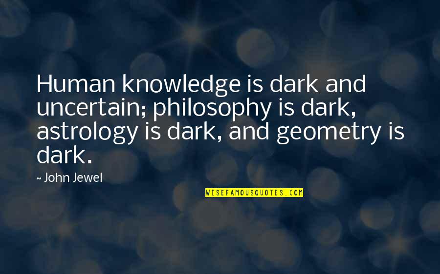 Aviva Wrap Quotes By John Jewel: Human knowledge is dark and uncertain; philosophy is
