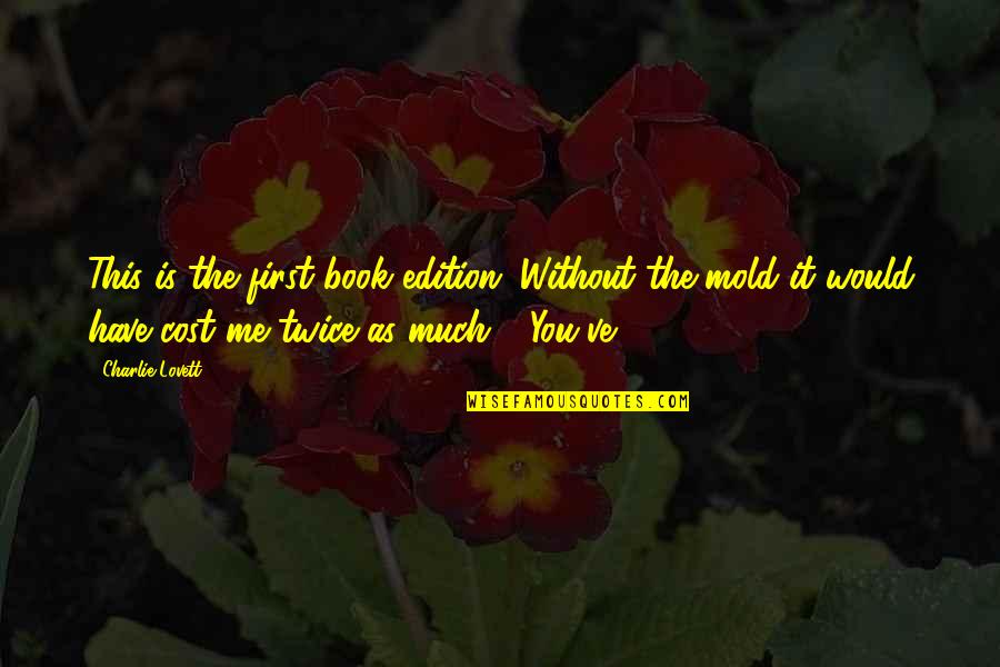 Avivah Wax Quotes By Charlie Lovett: This is the first book edition. Without the