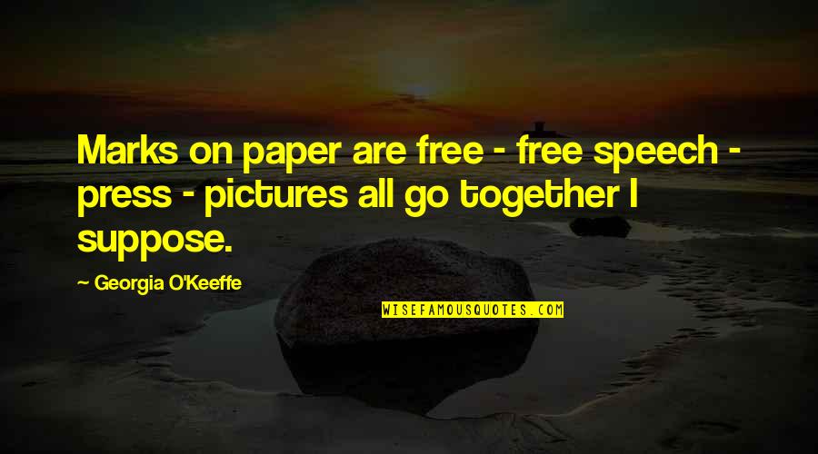 Avivasa Quotes By Georgia O'Keeffe: Marks on paper are free - free speech Avivasa Quotes By Georgia O'Keeffe: Marks on paper are free - free speech