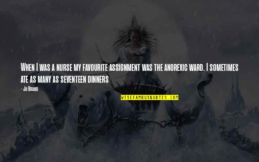 Avnery Uri Quotes By Jo Brand: When I was a nurse my favourite assignment Avnery Uri Quotes By Jo Brand: When I was a nurse my favourite assignment