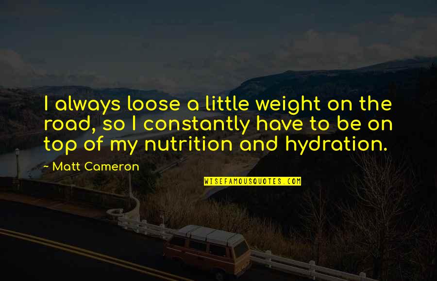 Avnery Uri Quotes By Matt Cameron: I always loose a little weight on the Avnery Uri Quotes By Matt Cameron: I always loose a little weight on the