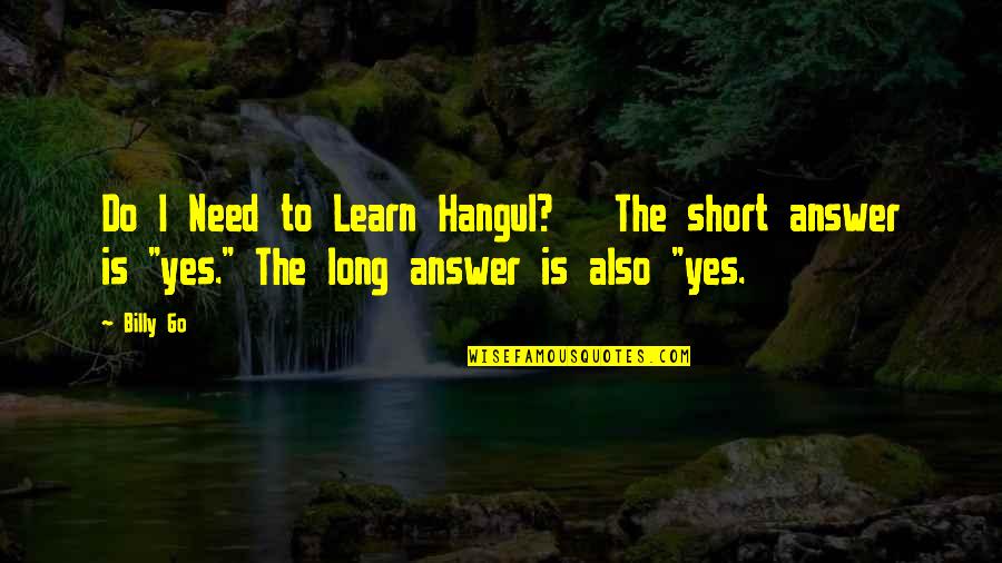 Avnt Screen Quotes By Billy Go: Do I Need to Learn Hangul? The short