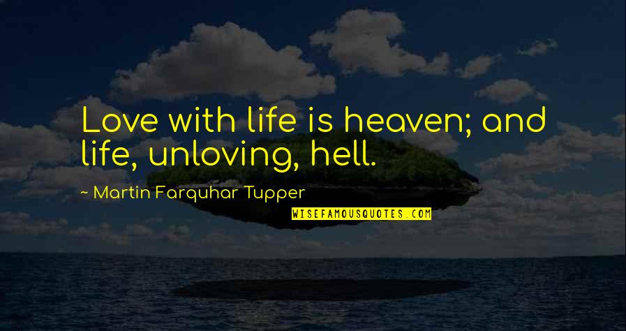 Avocado Pear Quotes By Martin Farquhar Tupper: Love with life is heaven; and life, unloving,