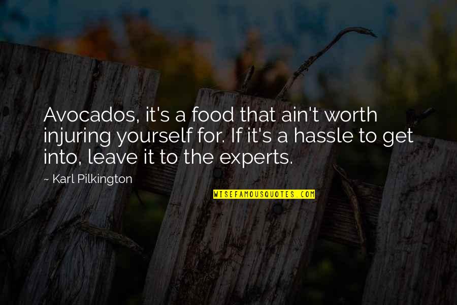 Avocados Quotes By Karl Pilkington: Avocados, it's a food that ain't worth injuring