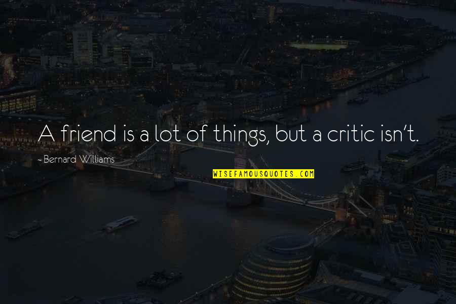 Avocet Aviation Quotes By Bernard Williams: A friend is a lot of things, but