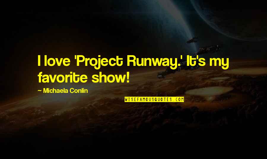 Avocet Bird Quotes By Michaela Conlin: I love 'Project Runway.' It's my favorite show! Avocet Bird Quotes By Michaela Conlin: I love 'Project Runway.' It's my favorite show!