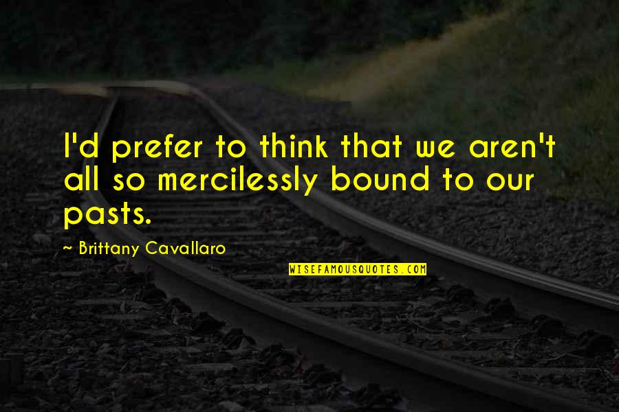 Avogadro's Quotes By Brittany Cavallaro: I'd prefer to think that we aren't all Avogadro's Quotes By Brittany Cavallaro: I'd prefer to think that we aren't all