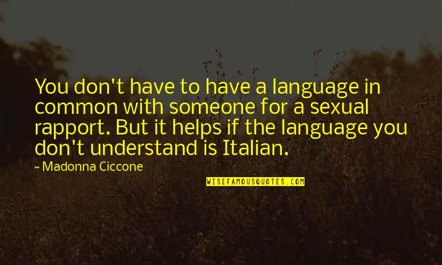 Avoid Complication Quotes By Madonna Ciccone: You don't have to have a language in